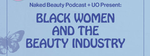 Black Women + the Beauty Industry - Full Panel Discussion featuring KAZMALEJE